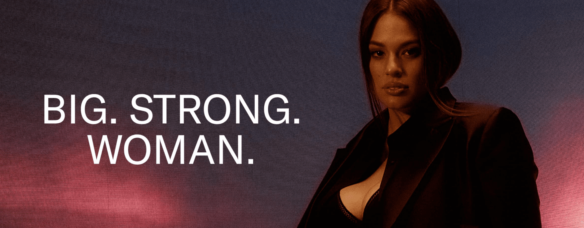 Big. Strong. Woman. campaign