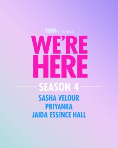 We're Here logo in hot pink. 'season 4' underneath in white. Names of new hosts (Sasha Velor, Priyanka and Jada Essence Hall) written in light blue.