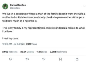 Darius Jackson's tweet responding to online criticism. it reads "We live in a generation where a man of the family doesn't want the wife & mother to his kids to showcase booty cheeks to please others & he gets told how much of a hater he is. This is my family & my representation. I have standards & morals to what I believe. I rest my case."