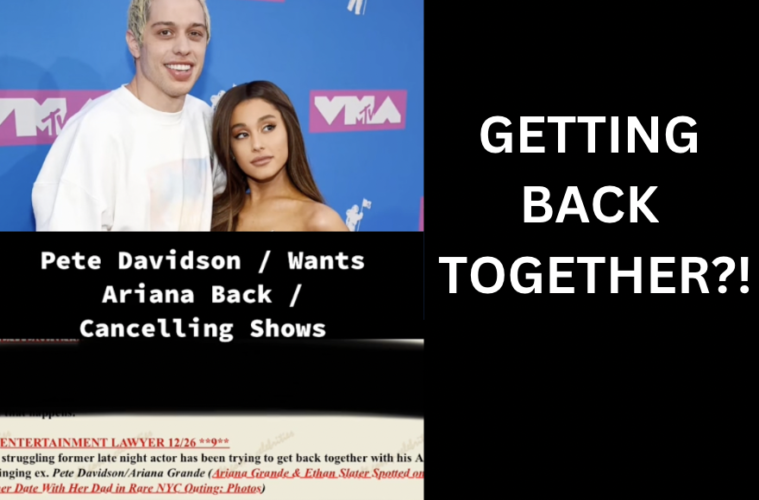 Pete Davidson Wants To Get Back Together With Ariana Grande Allegedly