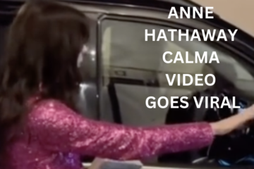 Anne Hathaway Video Calma Goes Viral