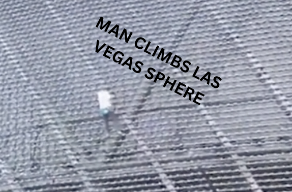Video Of Man Climbing Las Vegas Sphere