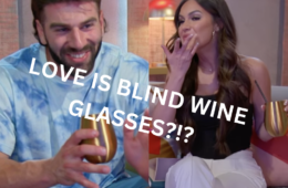 What's With The Love is Blind Wine Glasses