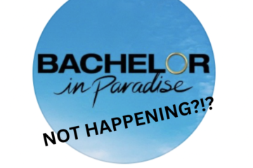 Is Bachelor In Paradise Not Happening This Year?