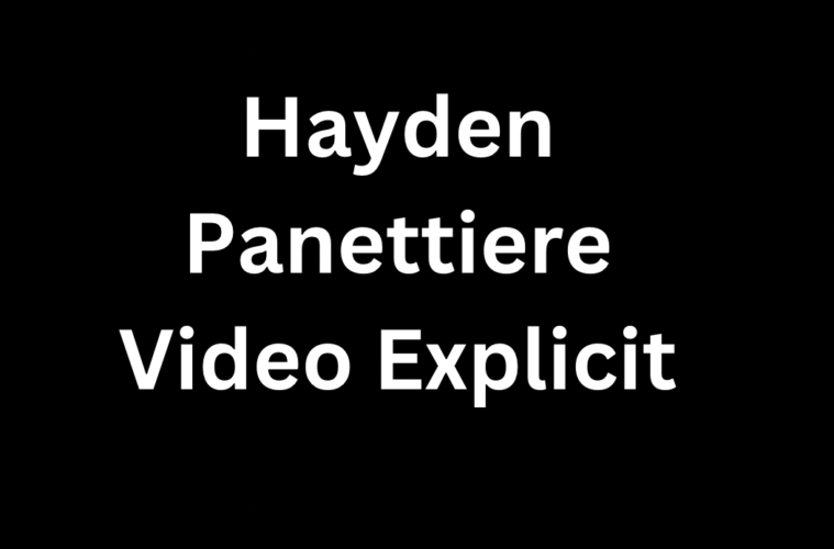 Hayden Panettiere Video Explicit Leaked What Is It