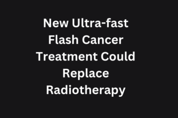 New Ultra-fast Flash Cancer Treatment Could Replace Radiotherapy
