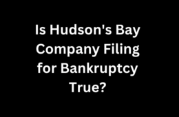 Is Hudson's Bay Company Filing for Bankruptcy True?