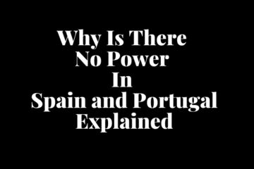 Why Is There No Power In Spain and Portugal Rare Atmospheric Phenomenon Explained