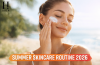 Summer Skincare Routine 2026: Expert Tips for Glowing Skin