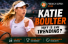 Why Is Katie Boulter Trending During The French Open?