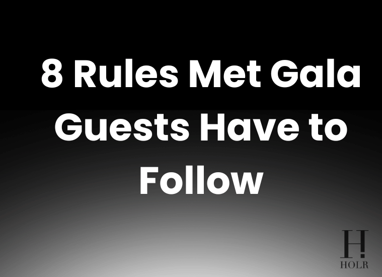 Met Gala Rules That Surprise Every Guest
