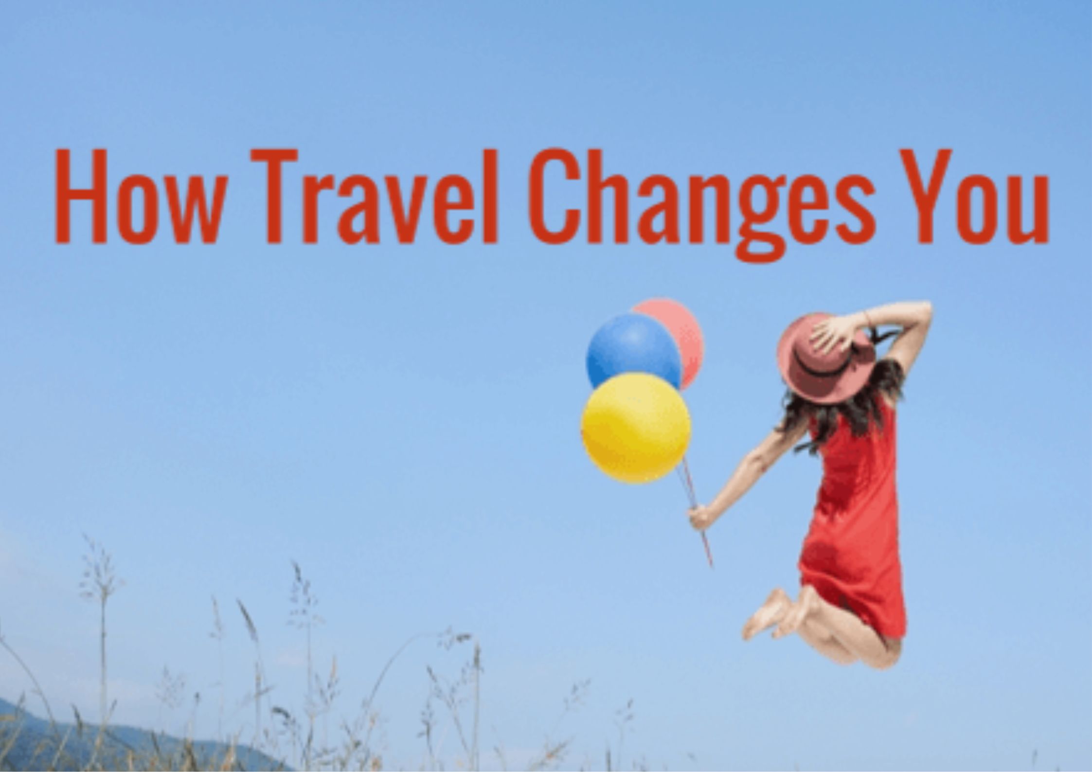 The Ways Travel Can Transform Your Perspective