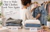 How to Refresh Your Wardrobe and Make Old Clothes Look New